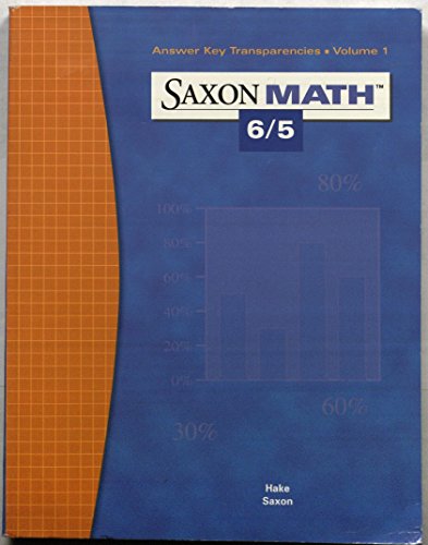Saxon Math 6/5: Answer Key Transparencies, Vol. 1 [Paperback] Stephen Hake and John Saxon