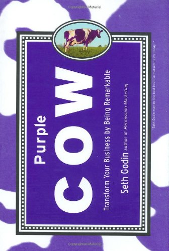Purple Cow: Transform Your Business by Being Remarkable [Hardcover] Godin, Seth