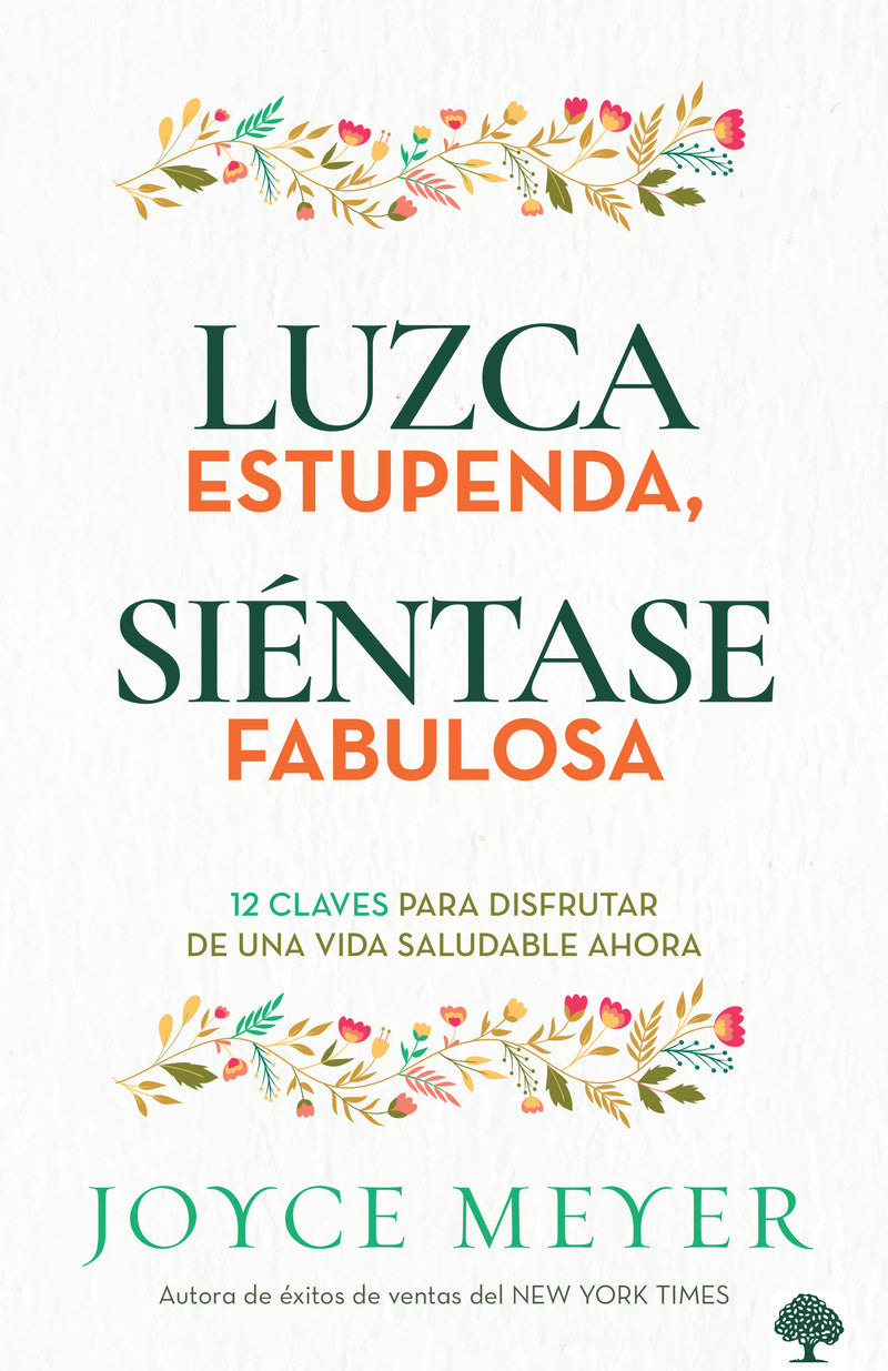 Luzca estupenda, siÃ©ntase fabulosa: 12 claves para disfrutar de una vida saludab le ahora / Look Great, Feel Great: 12 Keys to Enjoying a Healthy Life Now