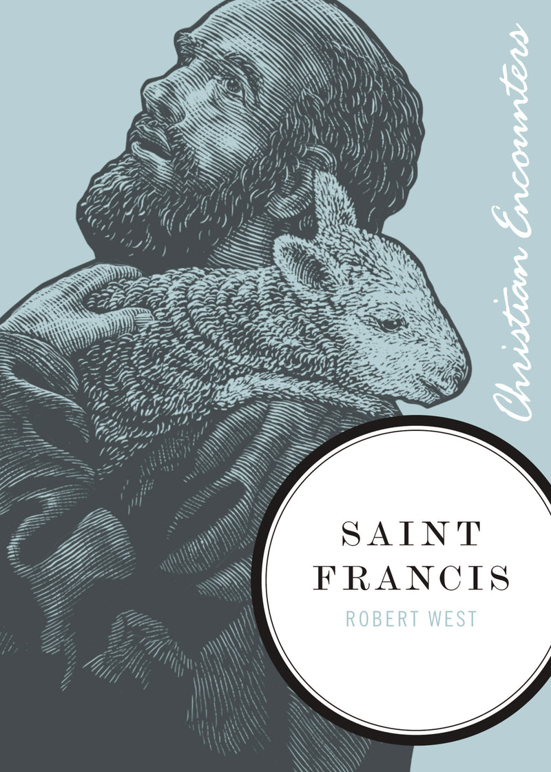 Saint Francis: A Biography of a Man from Assisi Who Embraced Simplicity, Poverty, and Devotion to God