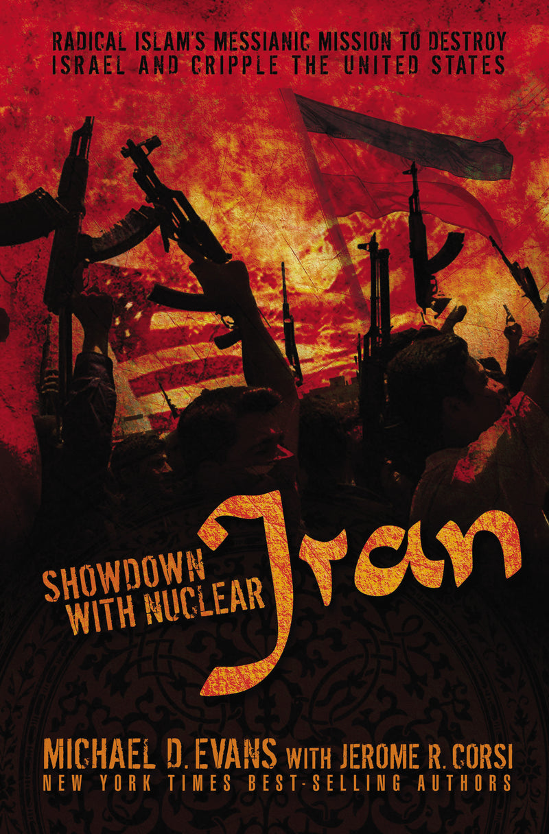 Showdown with Nuclear Iran: Radical Islam's Messianic Mission to Destroy Israel and Cripple the United States