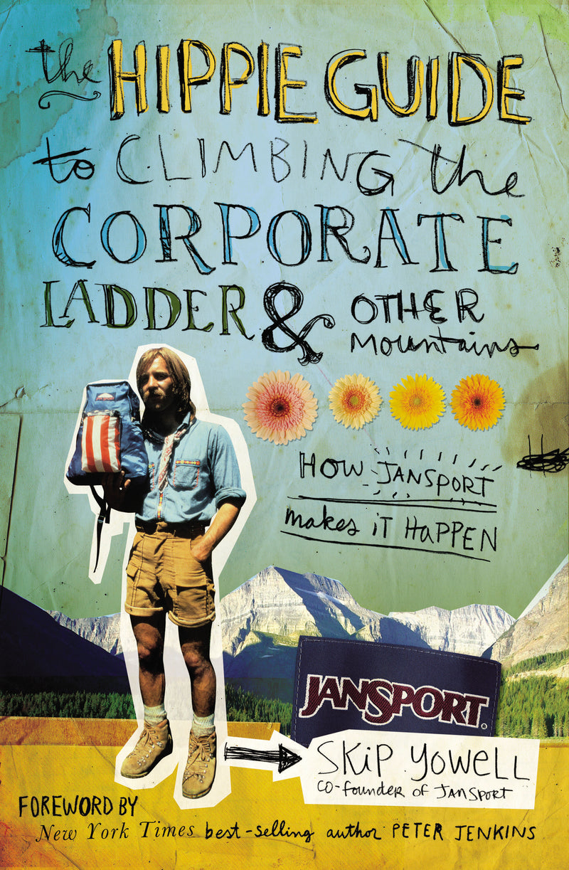 The Hippie Guide to Climbing Corporate Ladder and   Other Mountains: How JanSport Makes It Happen