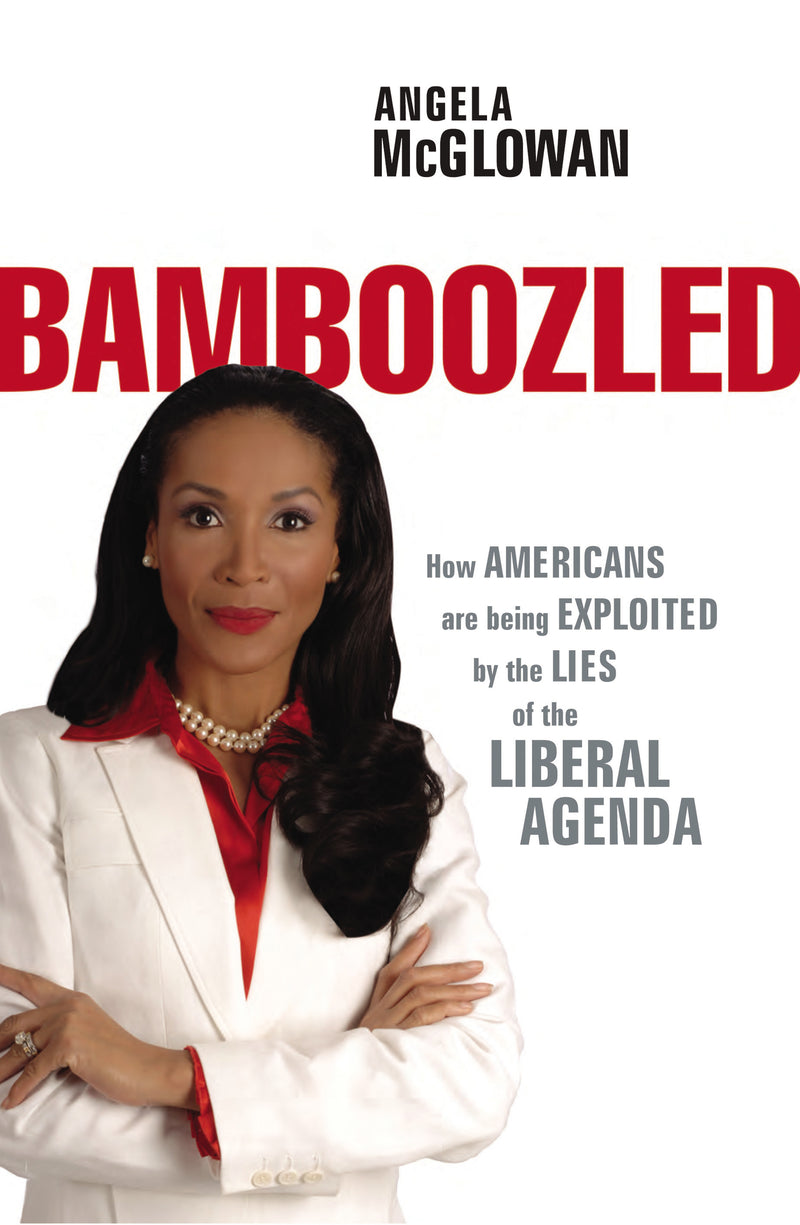 Bamboozled: How Americans are being Exploited by the Lies of the Liberal Agenda