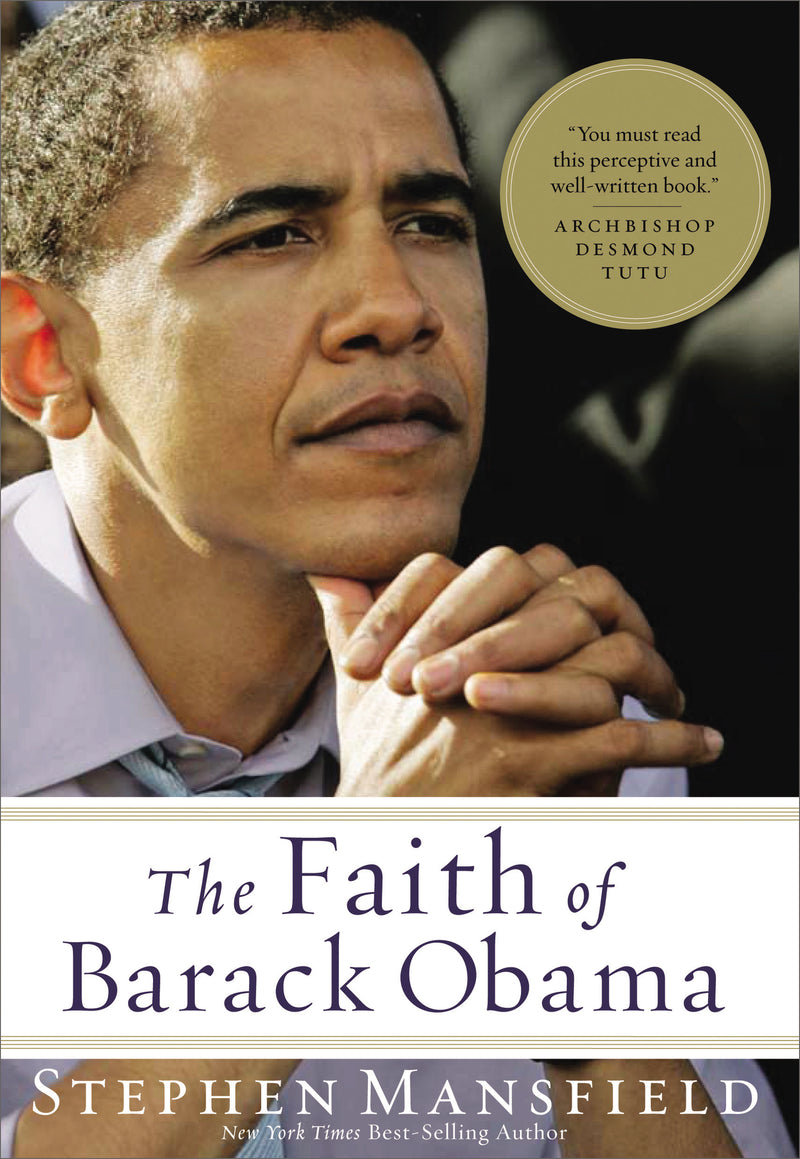 The Faith of Barack Obama: A Spiritual Biography of an American President