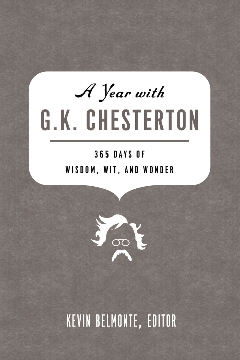 A Year with G. K. Chesterton: 365 Days of Wisdom, Wit, and Wonder (A 365-Day Devotional)