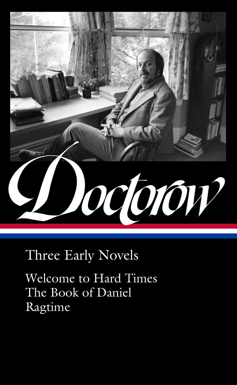 E. L. Doctorow: Three Early Novels (LOA #403): Welcome to Hard Times / The Book of Daniel / Ragtime