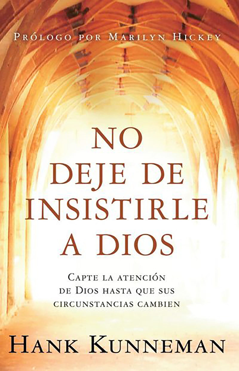 No deje de insistirle a Dios: Capte la atención de Dios hasta que sus circunstancias cambien/ Don't Leave God Alone: How to Get God's Attention