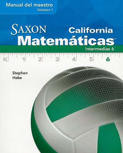Saxon Math 6 California Teacher Manual Vol. 1 Spanish 2008