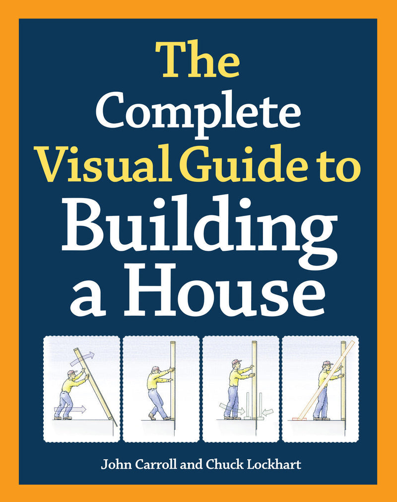 The Complete Visual Guide to Building a House, Seventh Edition