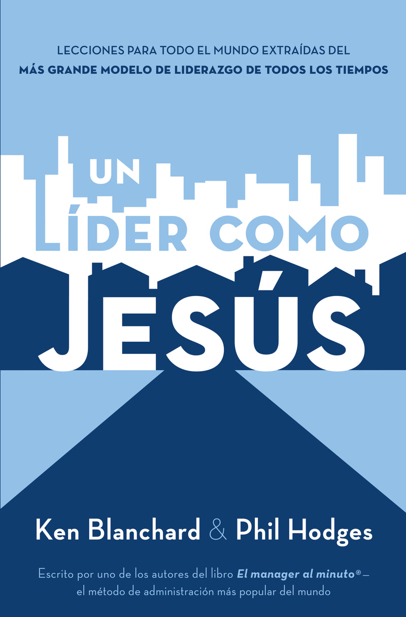 Un líder como Jesús: Lecciones del mejor modelo a seguir  del liderazgo de todos los tiempos