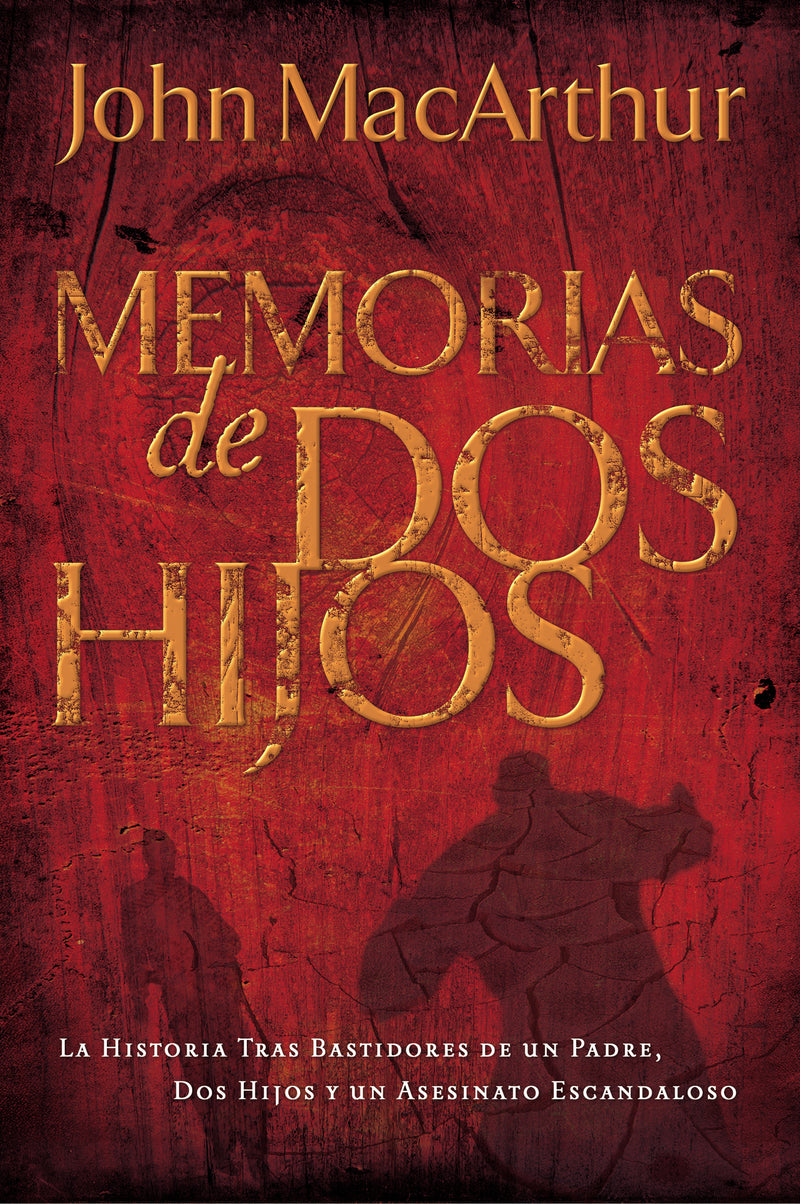 Memorias de dos hijos: La historia tras bastidores de un padre, dos hijos y un asesinato escandaloso