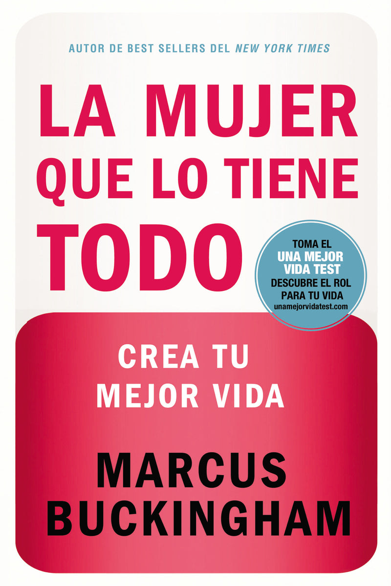 La mujer que lo tiene todo: Crea tu mejor vida