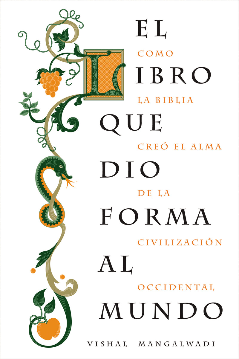 El libro que dio forma al mundo: Como la Biblia creó el alma de la civilización occidental