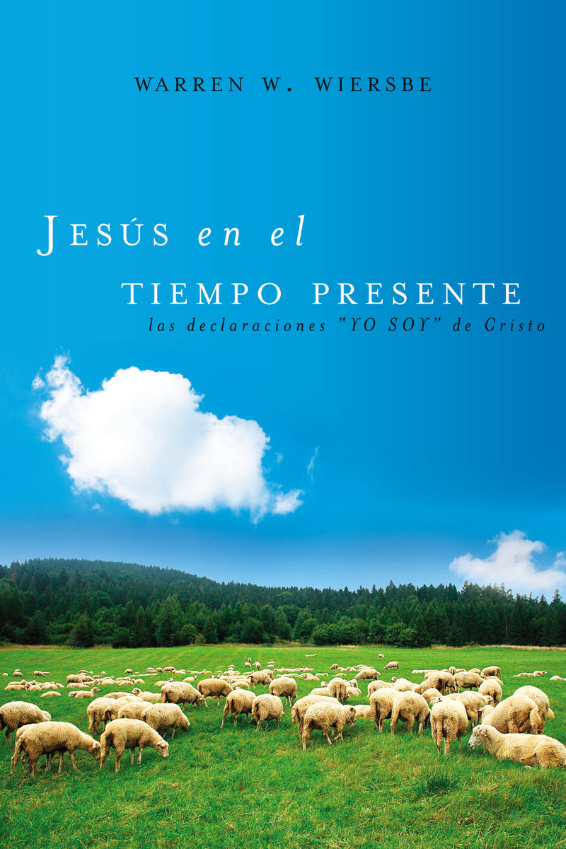 Jesús en el tiempo presente: Las declaraciones 'YO SOY' de Cristo