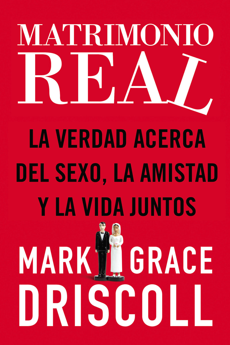 Matrimonio real: La verdad acerca del sexo, la amistad y la vida juntos