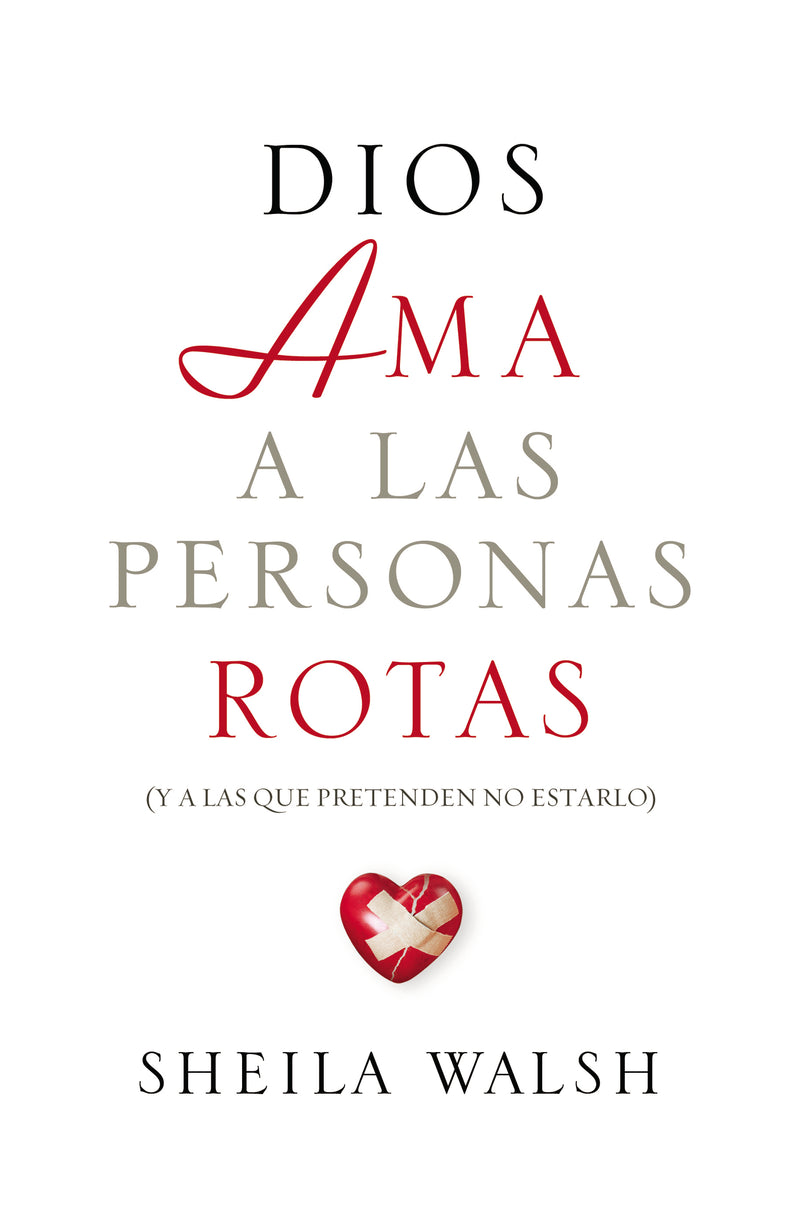 Dios ama a las personas rotas: y a las que pretenden no estarlo