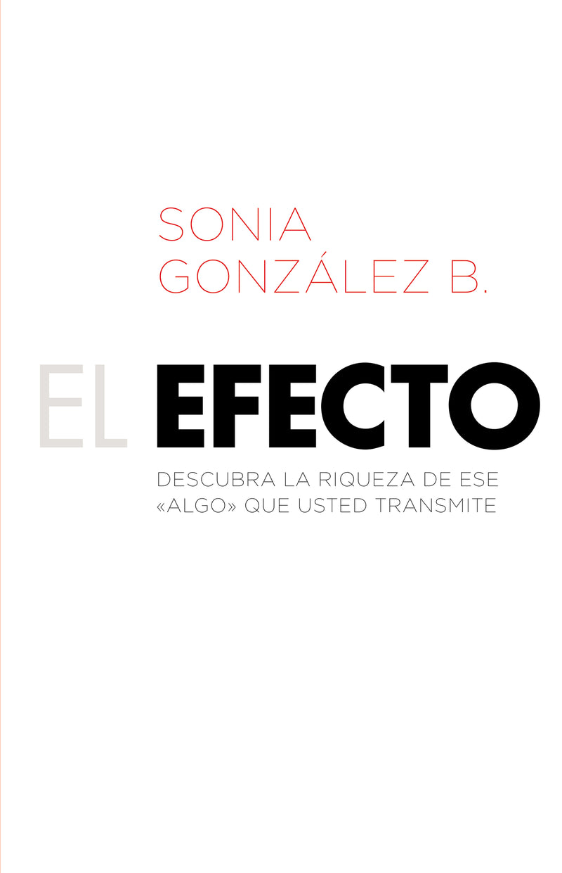 El efecto: Descubra la riqueza de ese ?algo? que usted transmite