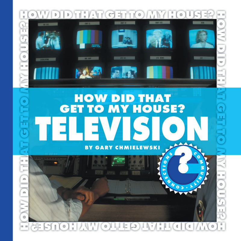 How Did That Get to My House? Television