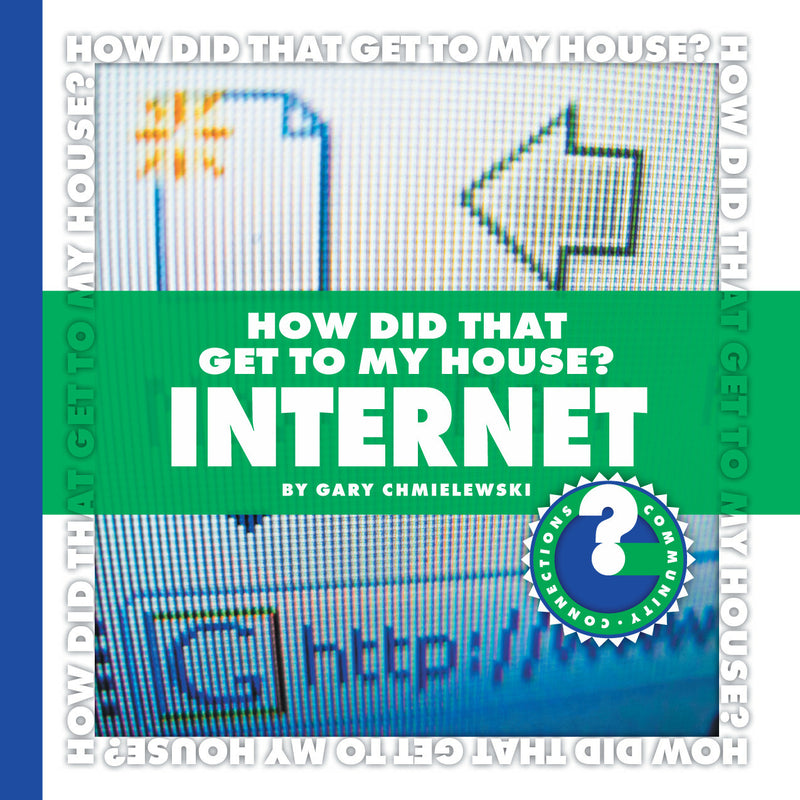 How Did That Get to My House? Internet