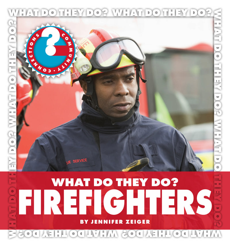 What Do They Do? Firefighters