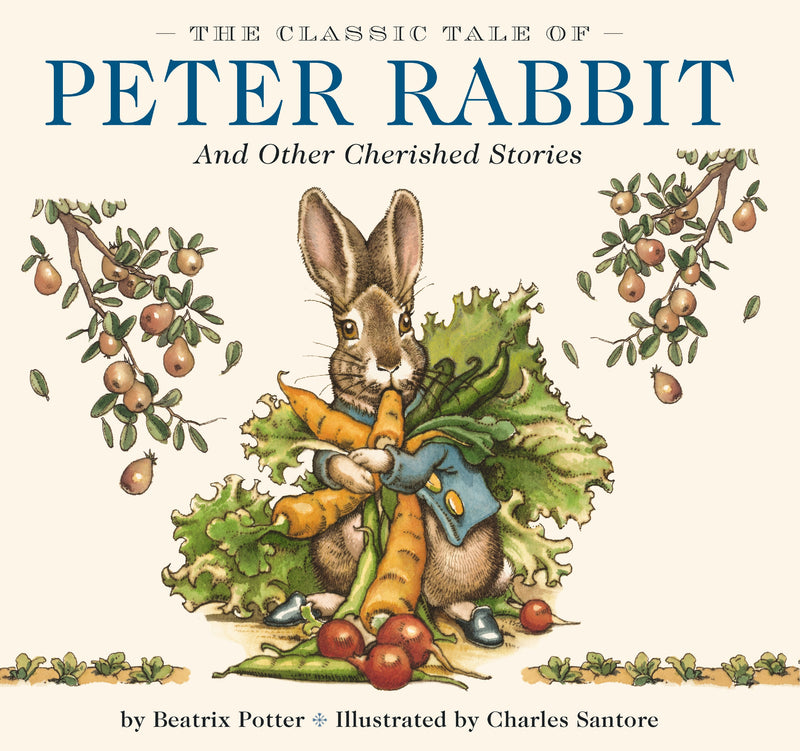 The Classic Tale of Peter Rabbit Hardcover: The Classic Edition by acclaimed Illustrator, Charles Santore