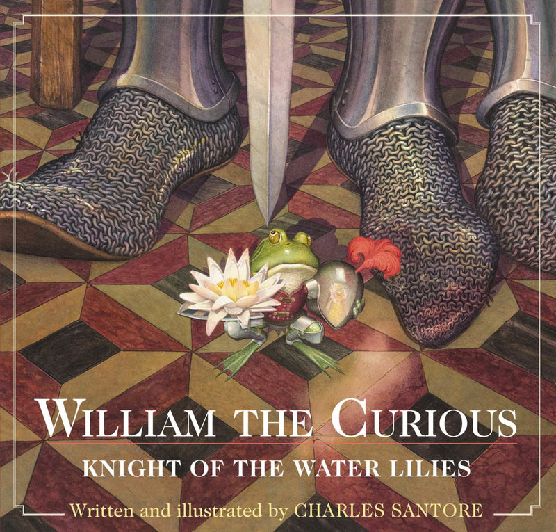 William the Curious: Knight of the Water Lilies: The Classic Edition
