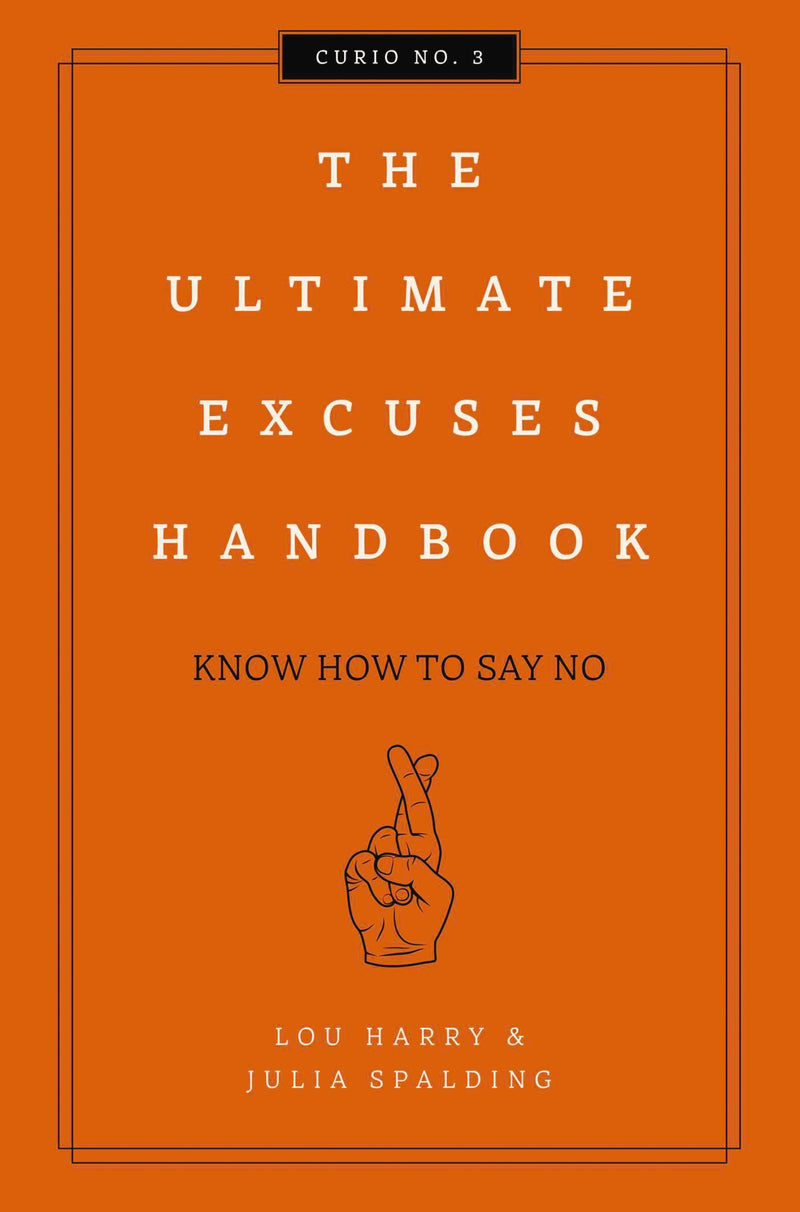 The Ultimate Excuses Handbook: Know How To Say No