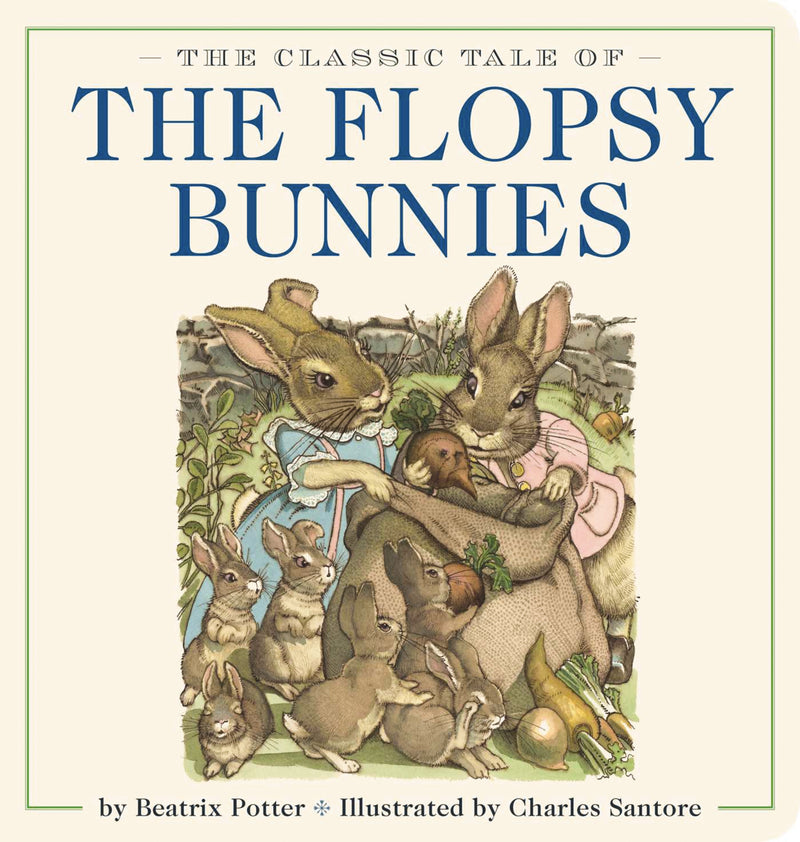 The Classic Tale of the Flopsy Bunnies Oversized Padded Board Book: The Classic Edition by acclaimed illustrator, Charles Santore