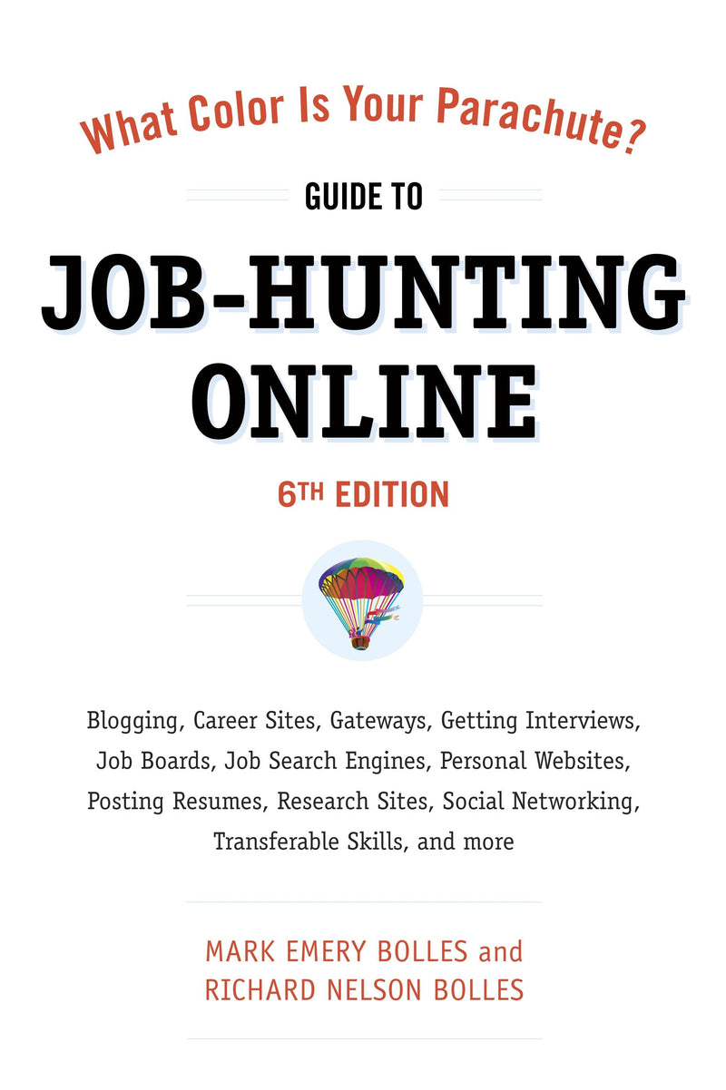 What Color Is Your Parachute? Guide to Job-Hunting Online, Sixth Edition