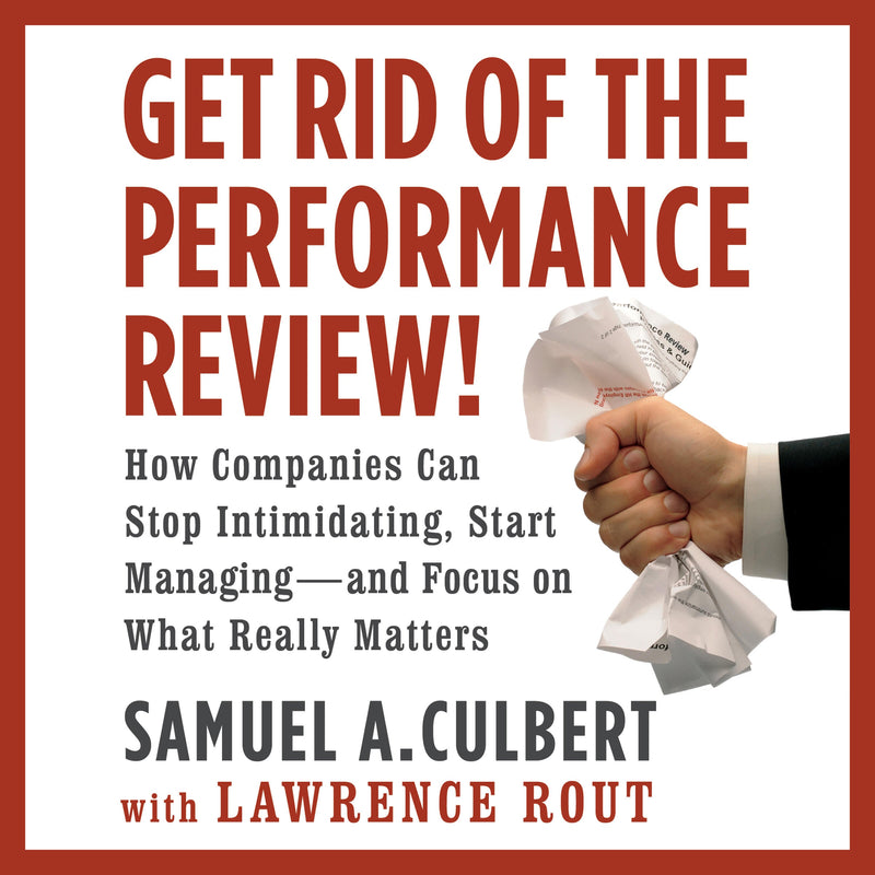 Get Rid of the Performance Review!