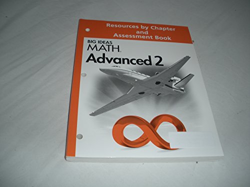 Big Ideas Math Advanced 2, Resources by Chapter and Assessment Book