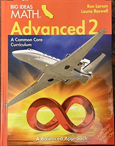 Big Ideas Math MS Advanced 2: A Common Core Curriculum, Teacher's Edition - CA