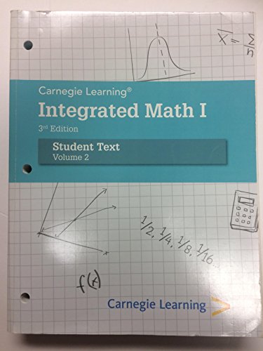 Carnegie Learning Integrated Math I, 3rd ed. Student Text, Volume 2 [Paperback] David Dengler et al.