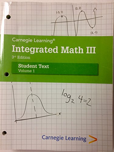 Carnegie Learning Integrated Math III, 3rd ed. Student Text, Volume 1 [Paperback] Carnegie Learning