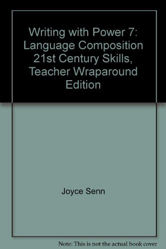 Writing with Power 7: Language Composition 21st Century Skills, Teacher Wraparound Edition [Hardcover] Joyce Senn