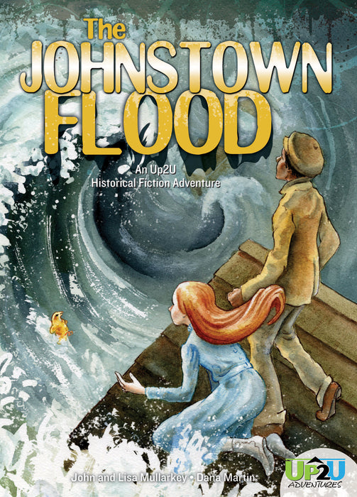 Johnstown Flood: An Up2U Historical Fiction Adventure