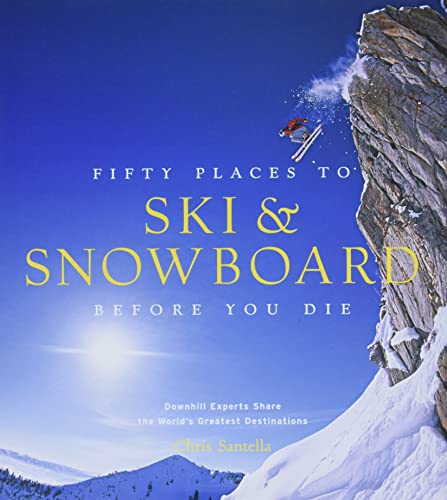 Fifty Places To Ski & Snowboard Before You Die