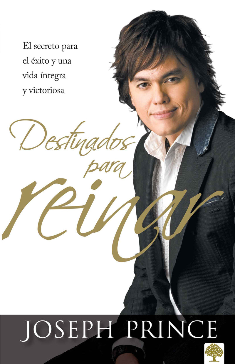 Destinados para reinar: El secreto para el Ã©xito sin esfuerzo, la integridad y l a vida victoriosa