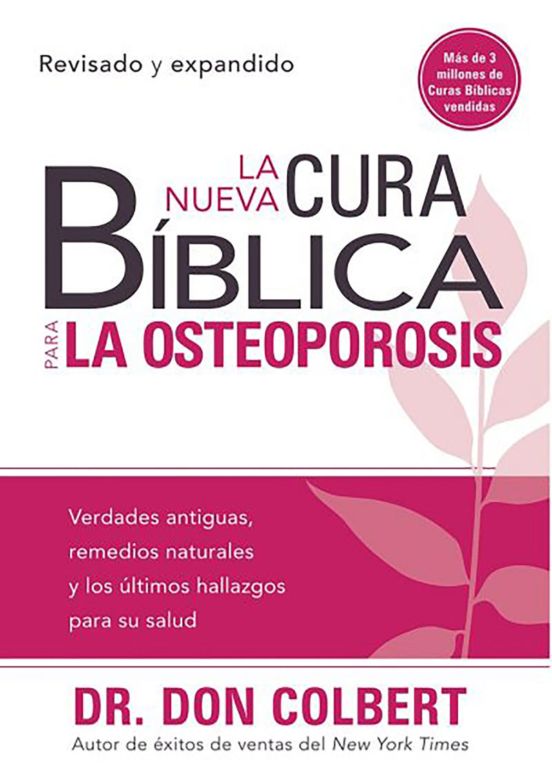 La nueva cura bÃ­blica para la osteoporosis: Verdades antiguas, remedios naturale s y los Ãºltimos hallazgos para su salud / The New Bible Cure for Osteoporosis