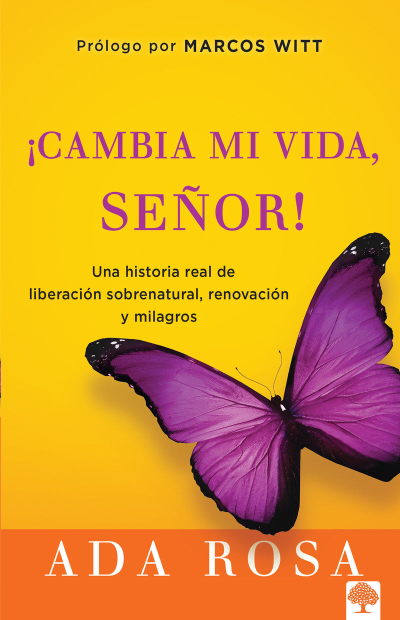 ¡Cambia mi vida, Señor!: Una historia real de liberación sobrenatural, renovació n y milagros / Change My Life, Lord! A True Story of Supernatural Liberatio