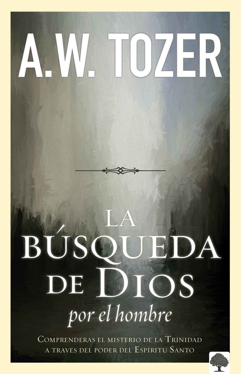 La búsqueda de Dios por el hombre: Una profunda antesala de Tozer al exitoso lib ro / God's Pursuit of Man: Tozer's Profound Prequel to The Pursuit of God