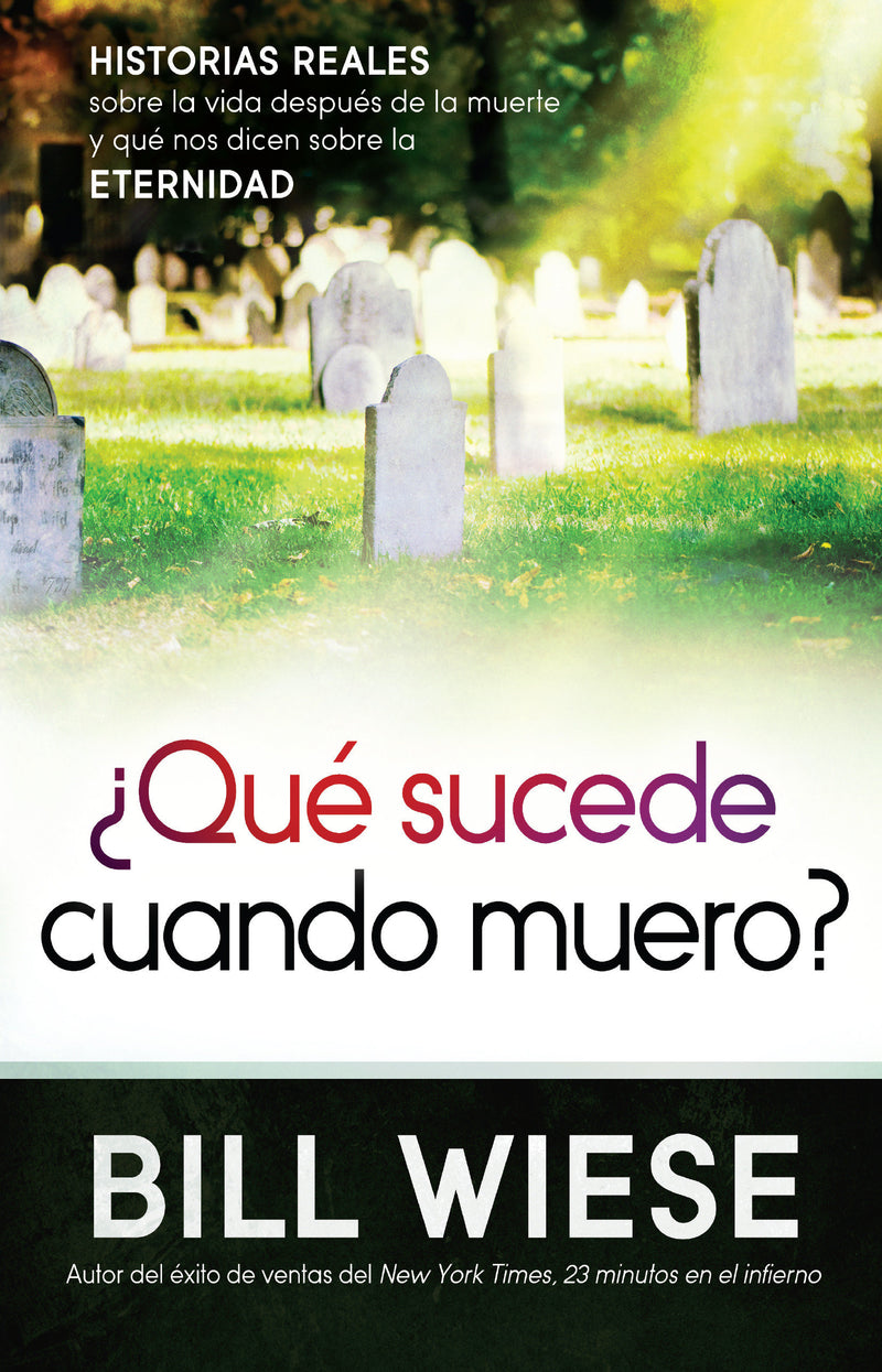 Â¿QuÃ© sucede cuando muero?: Historias reales sobre la vida despuÃ©s de la muerte y   quÃ© nos dicen sobre la eternidad / What Happens When I Die?: True Stories