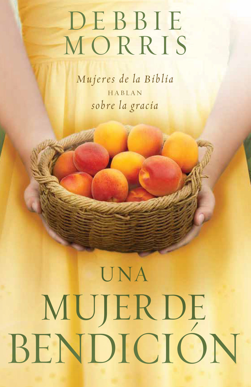 Una mujer de bendición / The Blessed Woman: Learning About Grace from the Women of the Bible