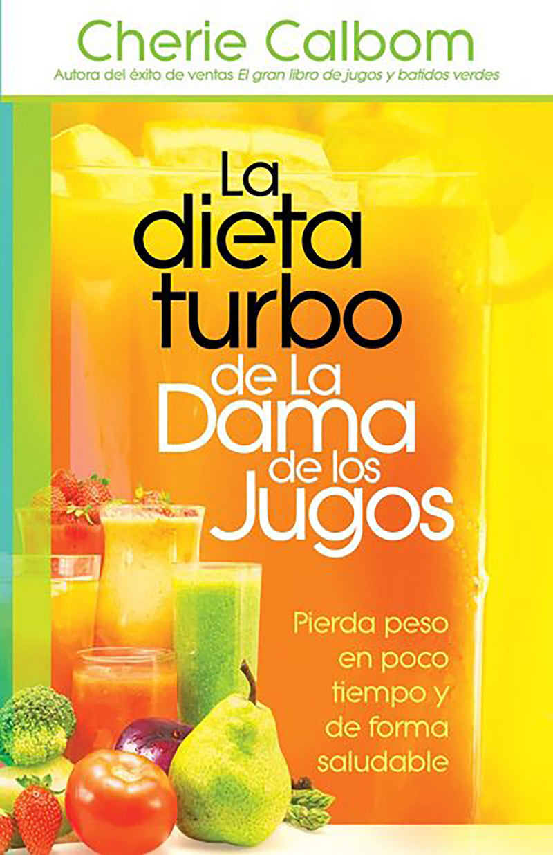 La dieta turbo de La dama de los jugos / The Juice Lady's Turbo Diet: Lose Ten P ounds in Ten DaysÂ¿the Healthy Way!
