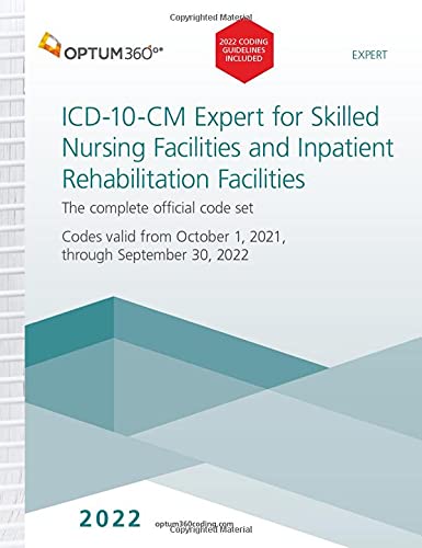 ICD-10 Expert for Skilled Nursing Facilities and Inpatient Rehabilitation Facilities with Guidelines 2022