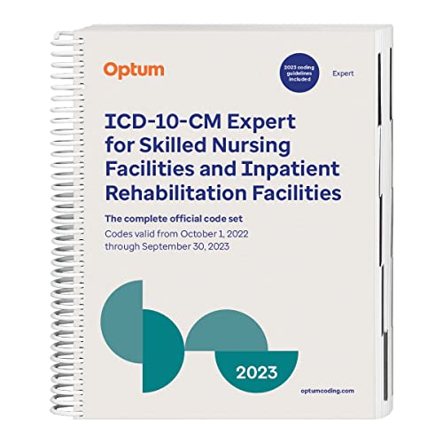 ICD-10 Expert for Skilled Nursing Facilities and Inpatient Rehabilitation Facilities with Guidelines 2023
