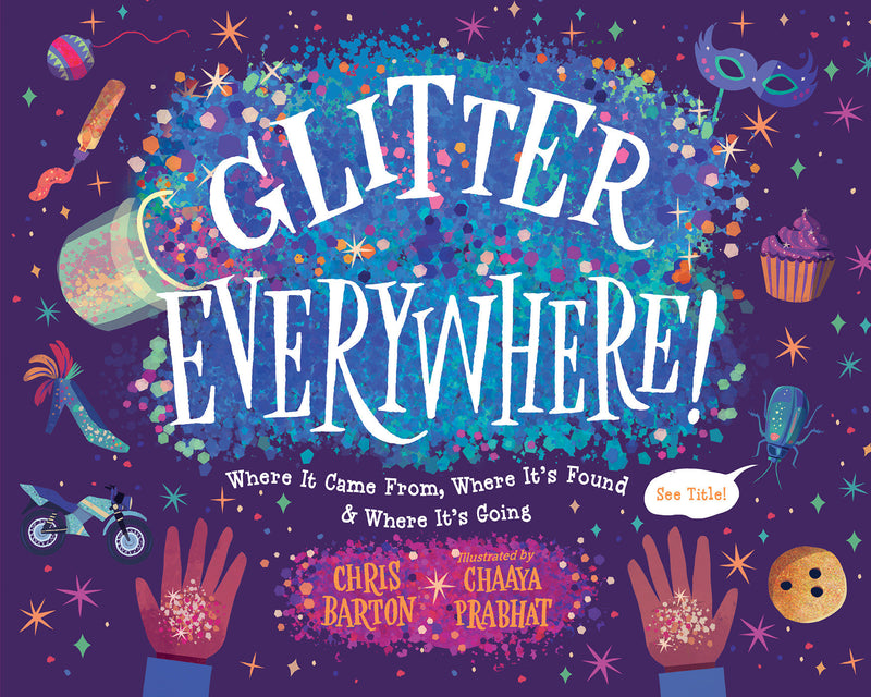 Glitter Everywhere!: Where It Came From, Where It's Found & Where It's Going