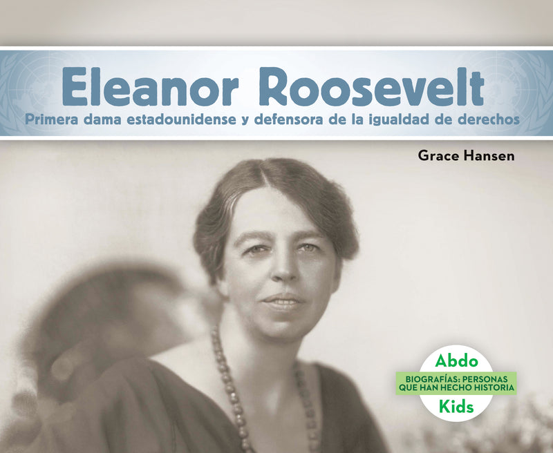 Eleanor Roosevelt: Primera dama estadounidense y defensora de la igualdad de derechos (Eleanor Roosevelt: First Lady & Equal Rights Advocate)