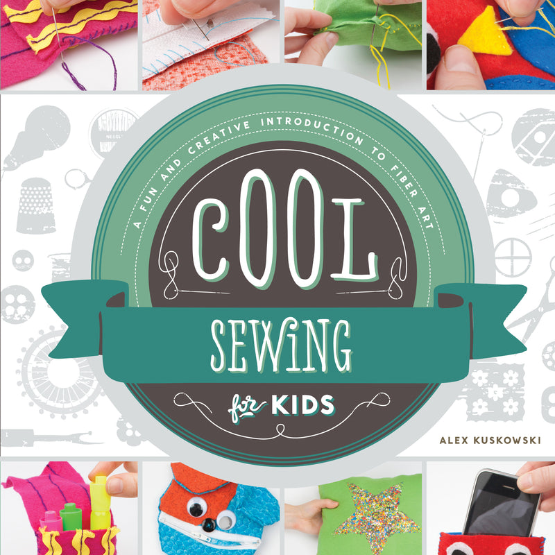 Cool Sewing for Kids: A Fun and Creative Introduction to Fiber Art