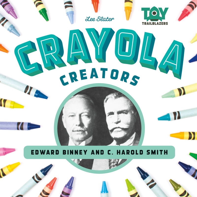 Crayola Creators: Edwin Binney and C. Harold Smith